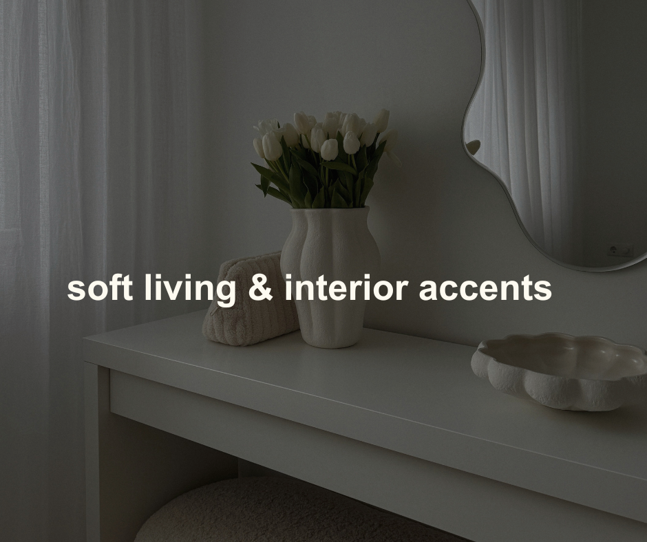 Soft Living & Interior Accents